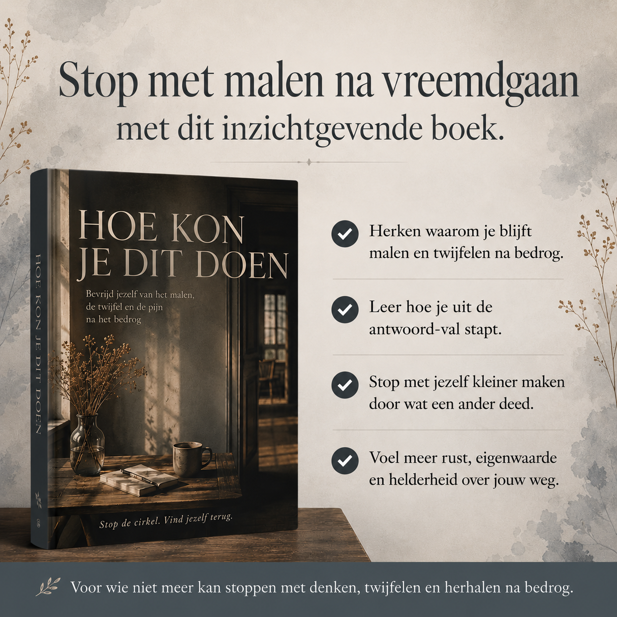 Hoe Kon Je Dit Doen : Bevrijd jezelf van het malen, de twijfel en de pijn na het bedrog
