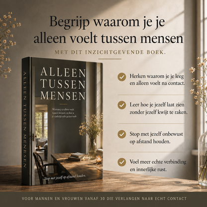 Alleen Tussen Mensen : Waarom je je alleen voelt tussen mensen, en hoe je je eindelijk echt gezien voelt