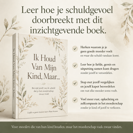 Ik Houd Van Mijn Kind, Maar... : Bevrijd jezelf van de schuld dat je het moederschap zwaar vindt