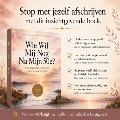 Wie Wil Mij Nog Na Mijn 50e? : Stop met jezelf afschrijven en durf opnieuw te daten